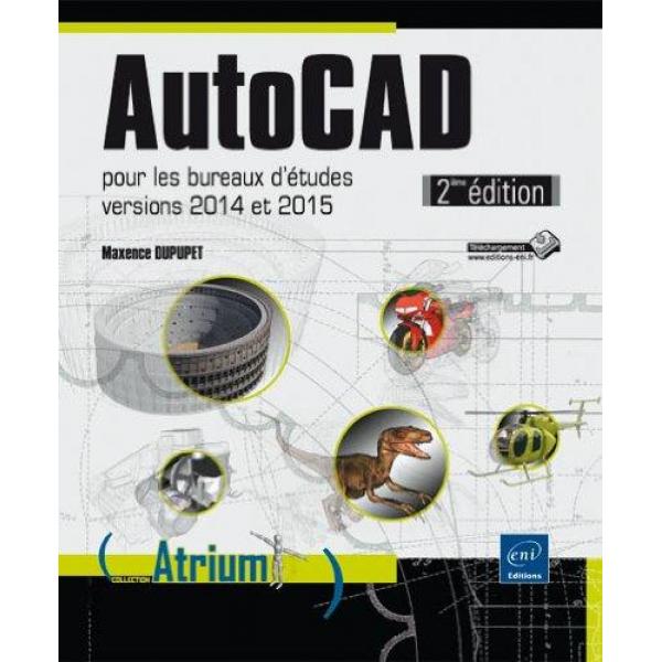 AutoCad pour les bureaux d'études versions 2014 et 2015 2éd