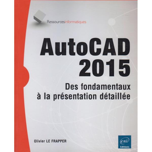 AutoCAD 2015 des fondamentaux à la présentation détaillée