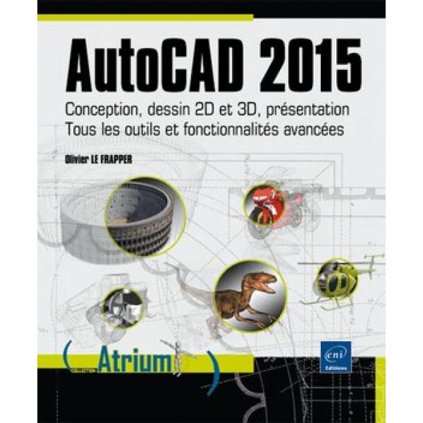 AutoCAD 2015 coneption dessin 2D et 3D présentation tous les outils et fonctionnalités avancées