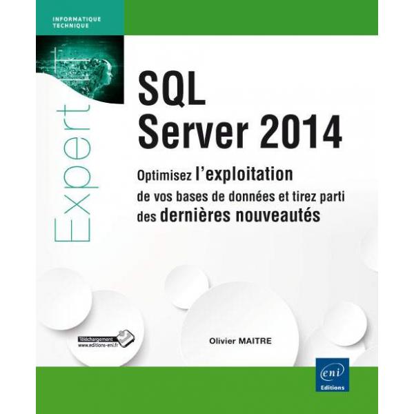 SQL server 2014 optimisez l'exploitation de vos bases de données et tirez parti des dernières nouveautés 