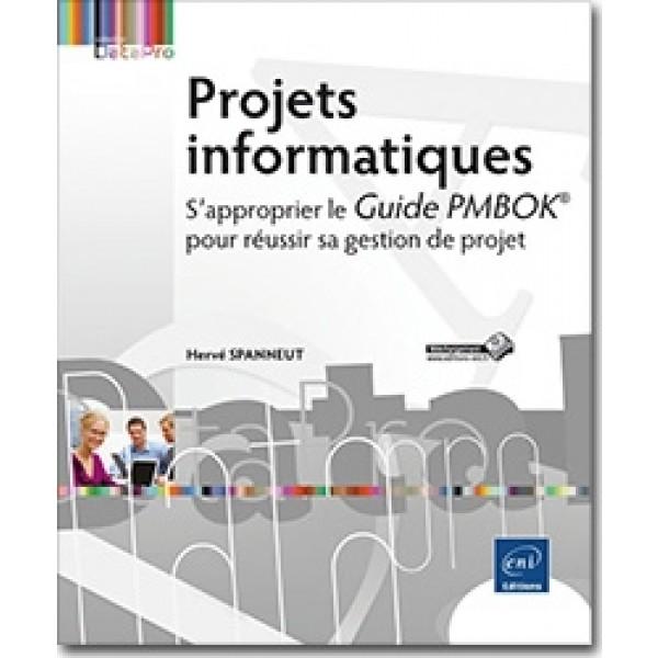 Projets informatiques S'approprier le Guide PMBOK