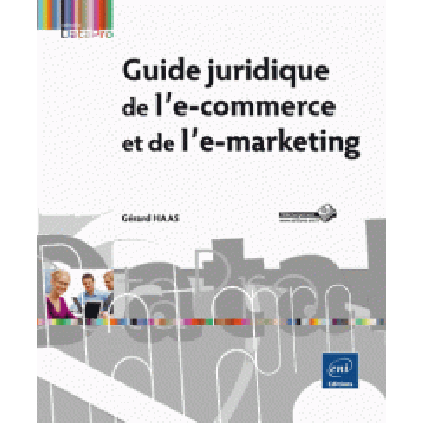 Guide juridique de l'e-commerce et de l'e-marketing