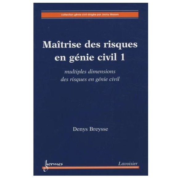 Maîtrise des risques en génie civil Tome 1