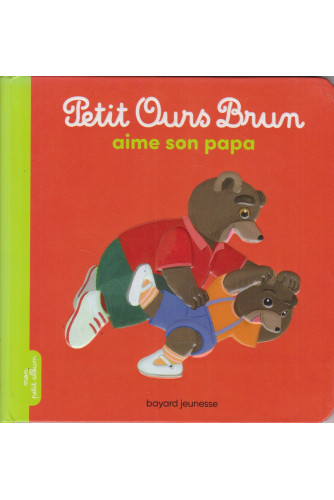 Petit Ours Brun aime son papa Petit Ours Brun aime son papa