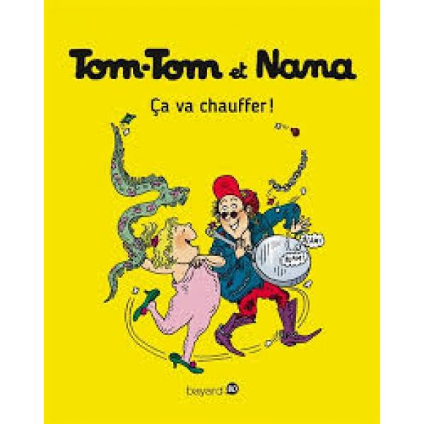 Tom-Tom et Nana T15 -Ca va chauffer