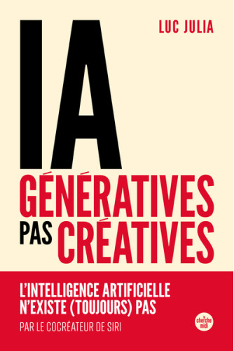IA génératives, pas créatives. L'intelligence artificielle n'existe (toujours) pas IA génératives, pas créatives. L'intelligence artificielle n'existe (toujours) pas