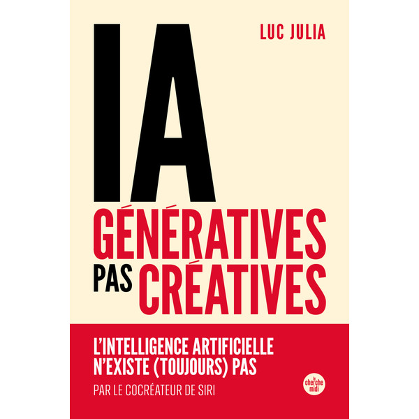 IA génératives, pas créatives. L'intelligence artificielle n'existe (toujours) pas
