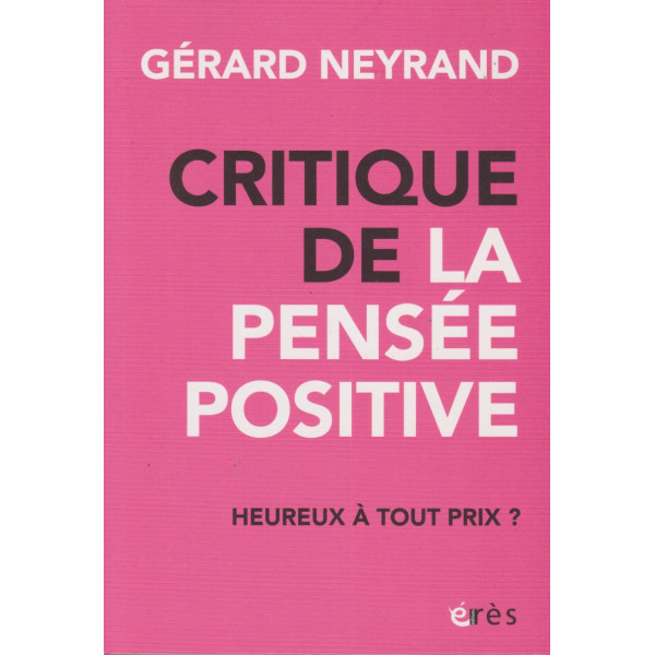 Critique de la pensée positive - Heureux à tout prix ?