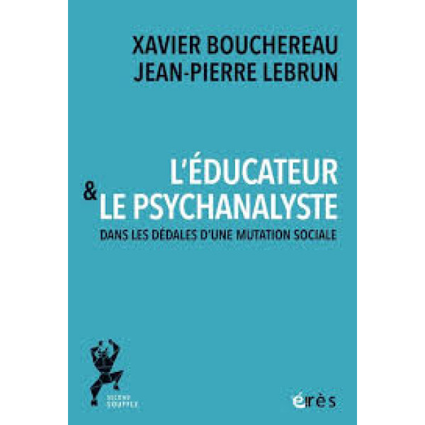 L'éducateur et le psychanalyste - Dans les dédales d'une mutation sociale