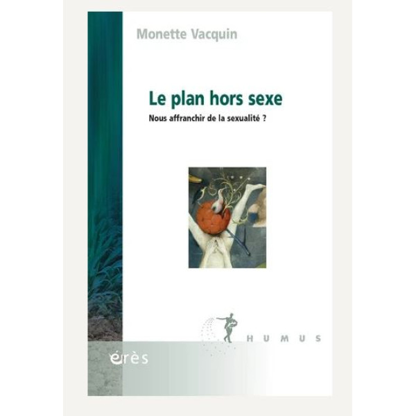 Le plan hors sexe - Nous affranchir de la sexualité ?