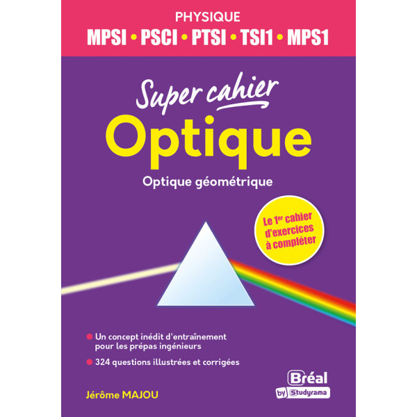 Super cahier optique - Optique géométrique - MPSI-PCSI-PTSI-TSI1-MP2I