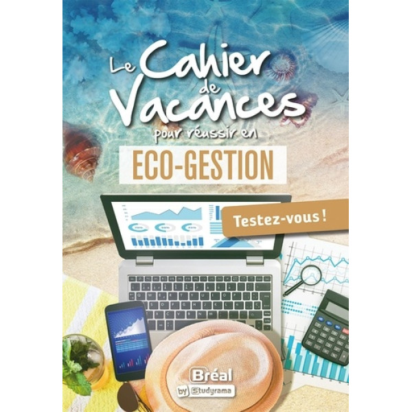 Le cahier de vacances pour réussir en éco-gestion - Testez-vous ed 2023