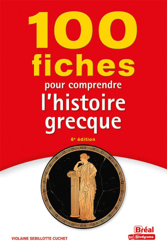 100 fiches pour comprendre l'histoire grecque. VIIIe-Ier siècle av. J.-C. 100 fiches pour comprendre l'histoire grecque. VIIIe-Ier siècle av. J.-C.