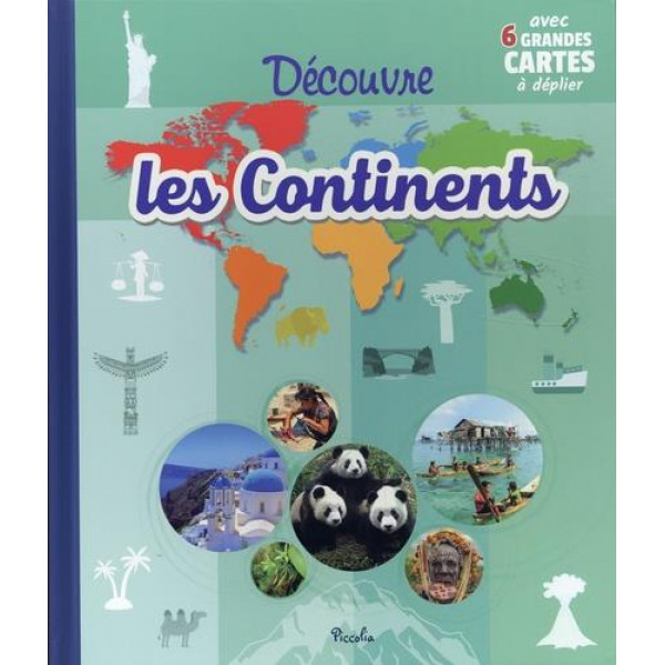 Découvre les continents -Avec 6 grandes cartes à déplier