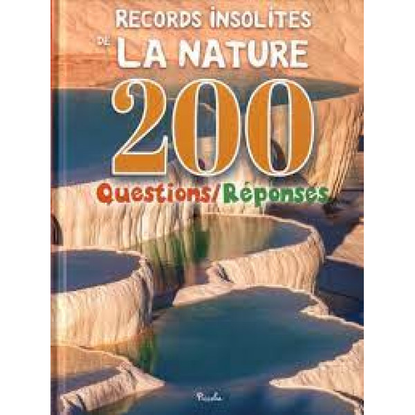 200 questions réponses -Records insolites de la nature 
