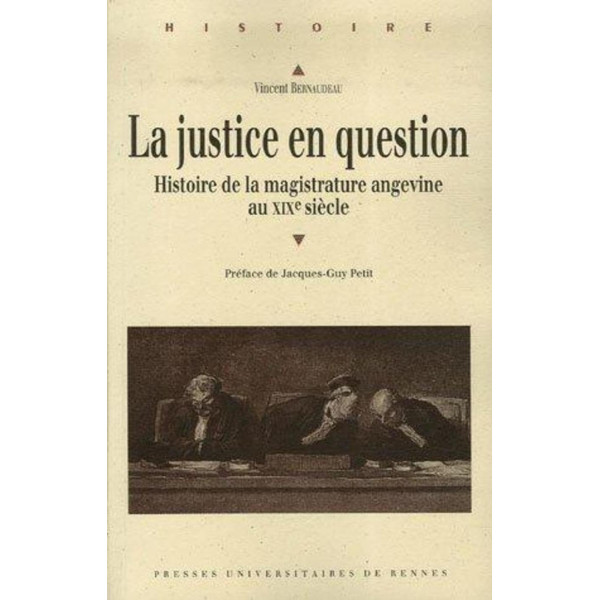 La Justice en question. Histoire de la magistrature angevine au XIXe siècle