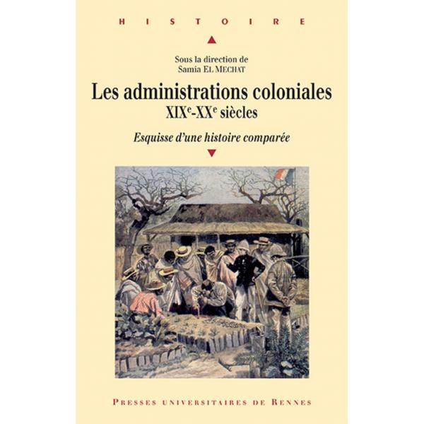 Les administrations coloniales XIXe - XXe siècles