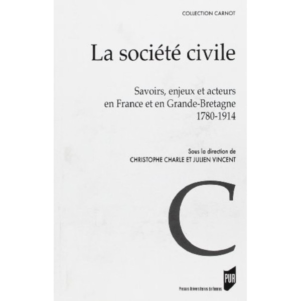 La Société civile: Savoirs enjeux et acteurs en France et en Grande-Bretagne 1780-1914