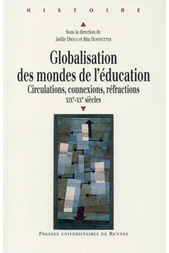 Globalisation des mondes de l'éducation. Circulations, connexions, réfractions XIXe-XXe siècles Globalisation des mondes de l'éducation. Circulations, connexions, réfractions XIXe-XXe siècles