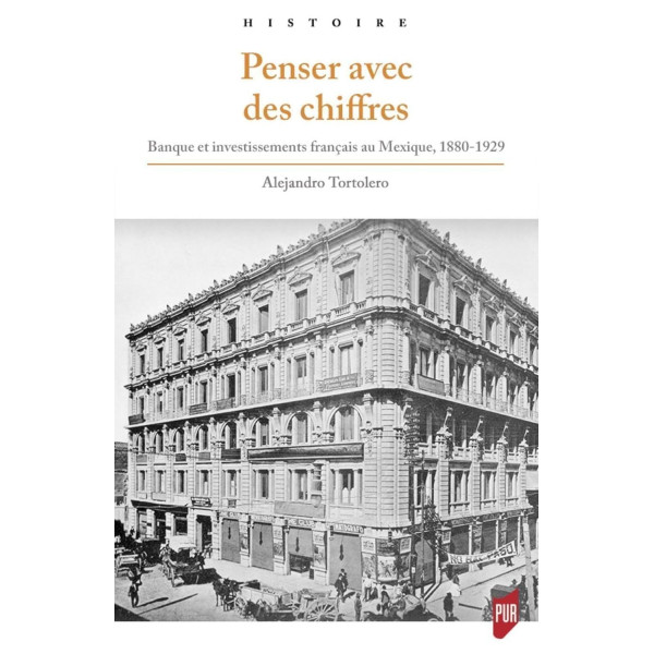  Penser avec des chiffres: Banque et investissements français au Mexique, 1880-1929 