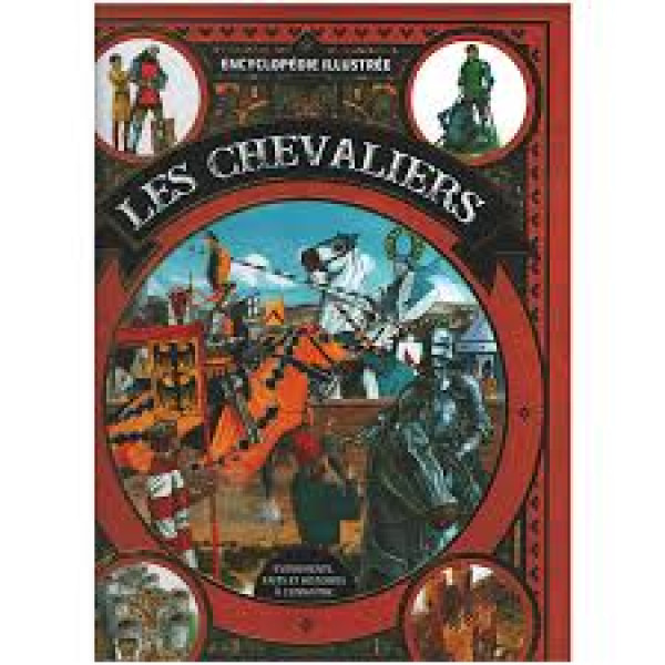 Encyclopédie illustrée - Les chevaliers