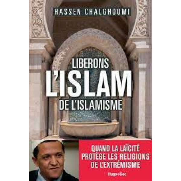 Libérons l'islam de l'islamisme -quand la laïcité protège les religions de l'extrémisme