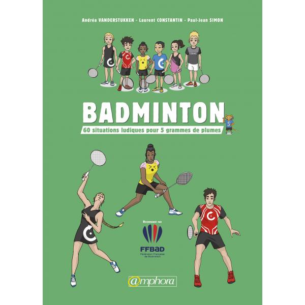Badminton 60 situations ludiques pour gagner