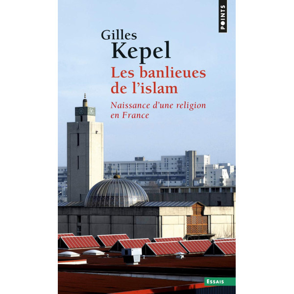 Les Banlieues de l'islam. Naissance d'une religion en France