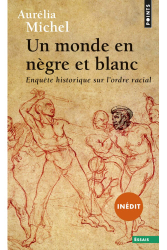 Un monde en nègre et blanc. Enquête historique sur l’ordre racial Un monde en nègre et blanc. Enquête historique sur l’ordre racial