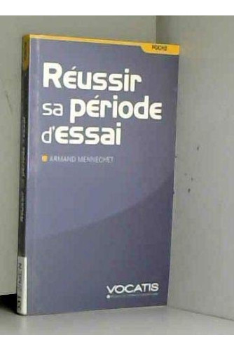 Réussir sa période d'essai Réussir sa période d'essai