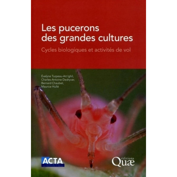 Les pucerons des grandes cultures. Cycles biologiques et activités de vol