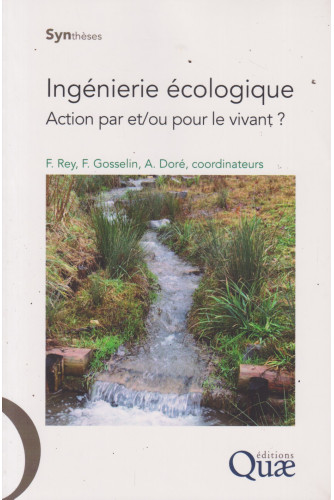 Ingénierie écologique. Action par et/ou pour le vivant ? Ingénierie écologique. Action par et/ou pour le vivant ?