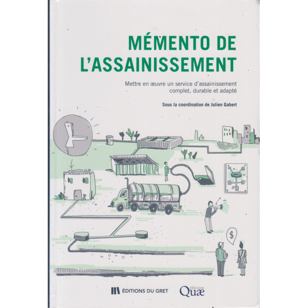 Mémento de l'assainissement. Mettre en oeuvre un service d'assainissement complet, durable et adapté