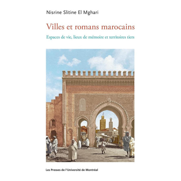 Villes et romans marocains -Espaces de vie, lieux de mémoire et territoires tiers