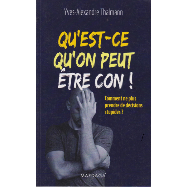 Qu'est-ce qu'on peut être con!