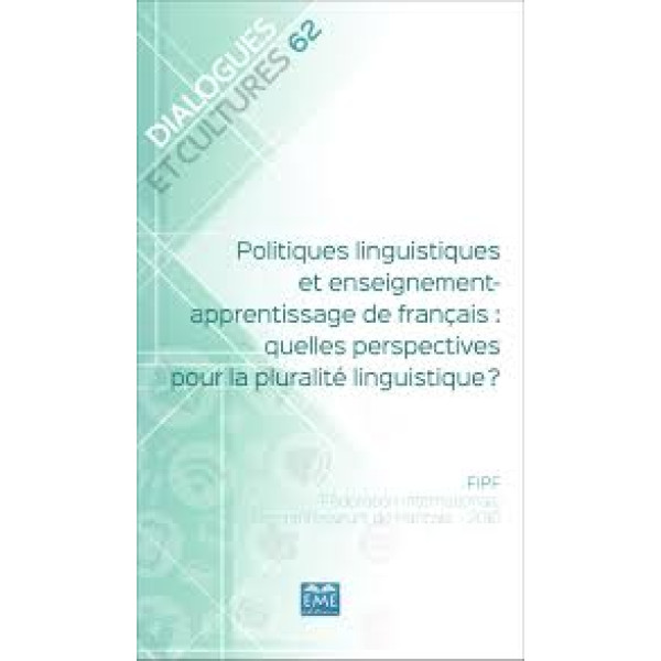 Dialogues et cultures N° 62 -Politiques linguistiques et enseignement-apprentissage de français : quelles perspectives pour la pluralité linguistique