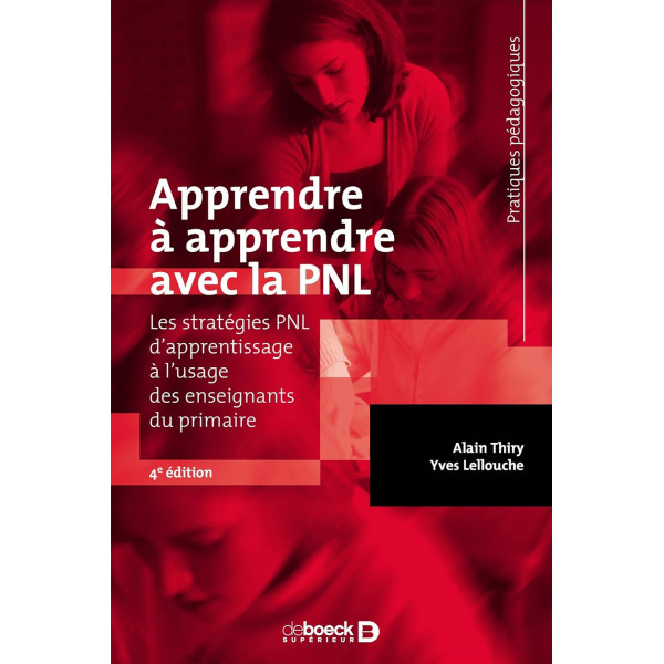 Apprendre à apprendre avec la PNL . Les stratégies PNL d'apprentissage à l'usage des enseignants du primaire