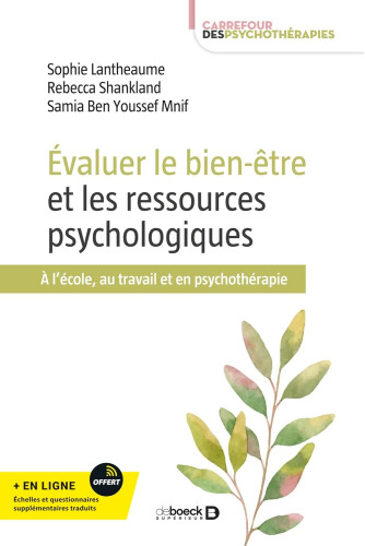 Évaluer le bien-être et les ressources psychologiques : À l'école, au travail et en psychothérapie Évaluer le bien-être et les ressources psychologiques : À l'école, au travail et en psychothérapie