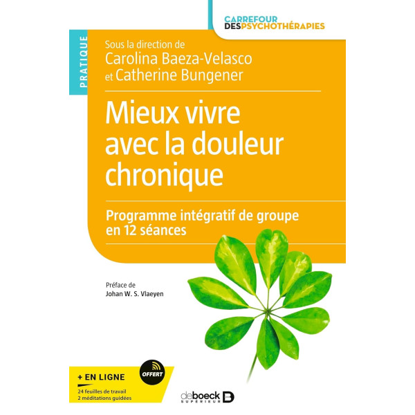 Mieux vivre avec la douleur chronique.Programme intégratif de groupe en 12 séances