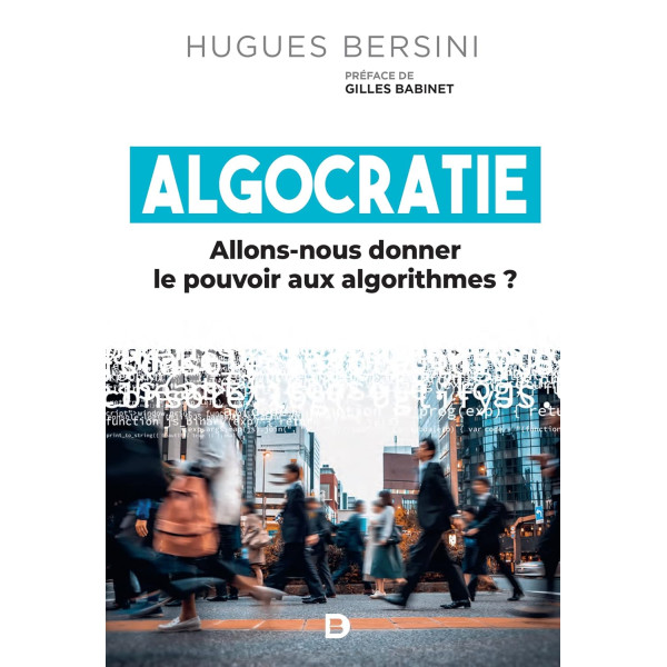 Algocratie : Allons-nous donner le pouvoir aux algorithmes ? 