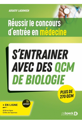 Réussir le concours d'entrée en médecine -S’entrainer avec des QCM de biologie Réussir le concours d'entrée en médecine -S’entrainer avec des QCM de biologie