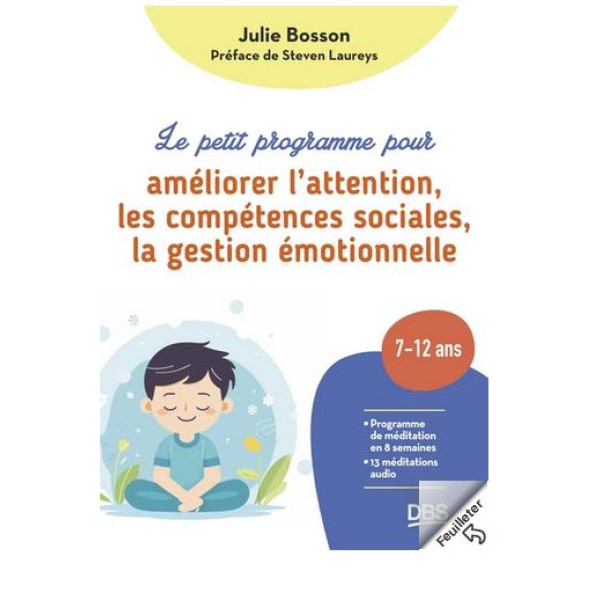 Le petit programme pour améliorer l'attention, les compétences sociales, la gestion émotionnelle 7-12 ans