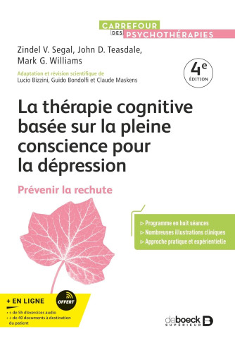 La thérapie cognitive basée sur la pleine conscience pour la dépression : Prévenir la rechute La thérapie cognitive basée sur la pleine conscience pour la dépression : Prévenir la rechute