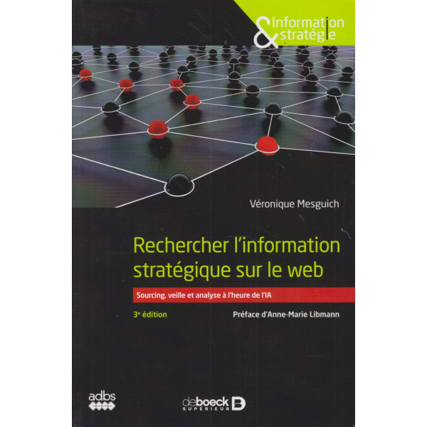Rechercher l'information stratégique sur le web: Sourcing, veille et analyse à l’heure de l’IA