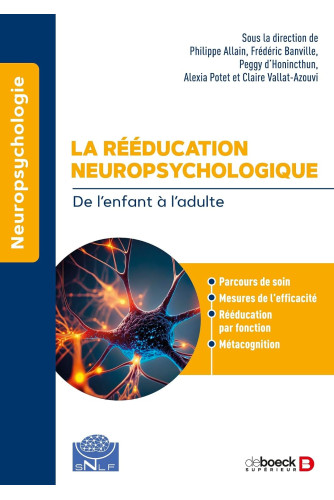 La rééducation neuropsychologique: De l'enfant à l'adulte La rééducation neuropsychologique: De l'enfant à l'adulte