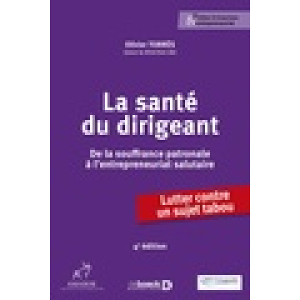La santé du dirigeant: De la souffrance patronale à l'entrepreneuriat salutaire 
