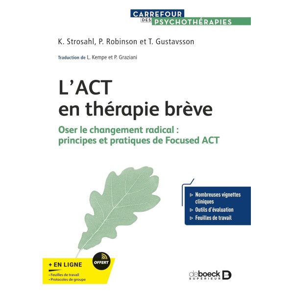L’ACT en thérapie brève.Oser le changement radical:Principes et pratiques de Focused ACT 
