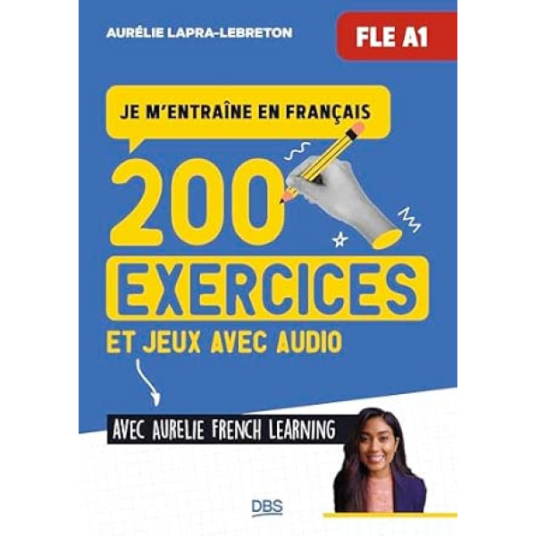 Je m’entraine en français FLE A1. 200 exercices et jeux avec audio