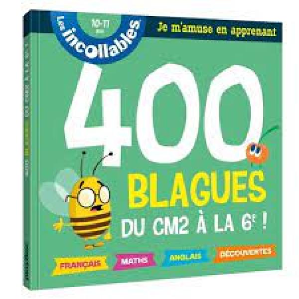 Incollables 10-11 -400 Blagues du CM2 à la 6ème