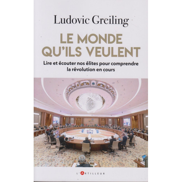 Le monde qu'ils veulent - Lire et écouter nos élites pour comprendre la révolution en cours